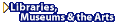 Libraries, Museums and the Arts