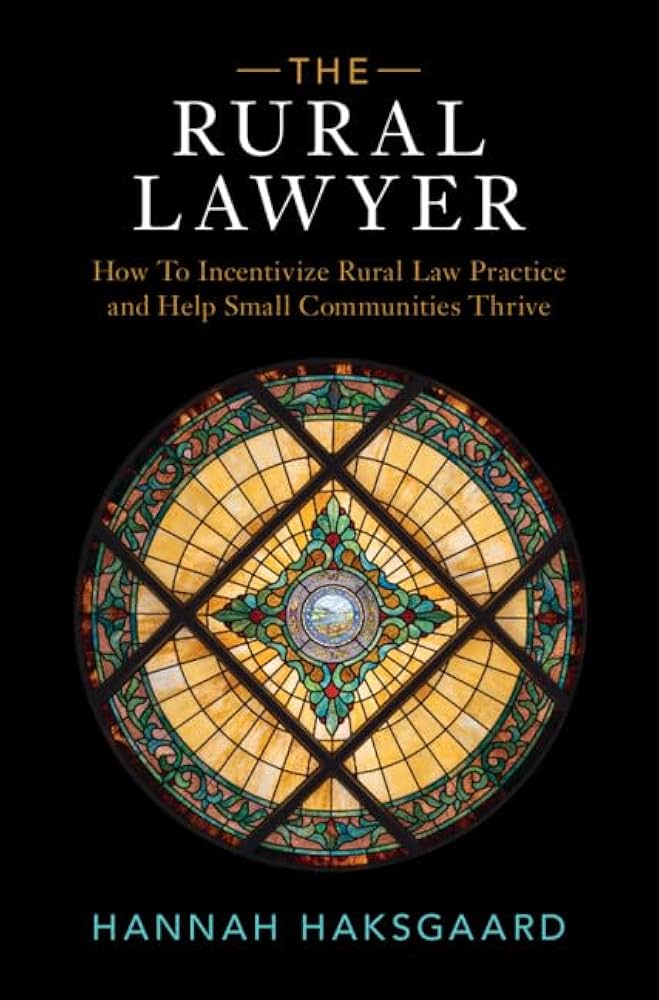 The Rural Lawyer: How to Incentivize Rural Law Practice and Help Small Communities Thrive black plain background with round stained glass window at center; title above; author below