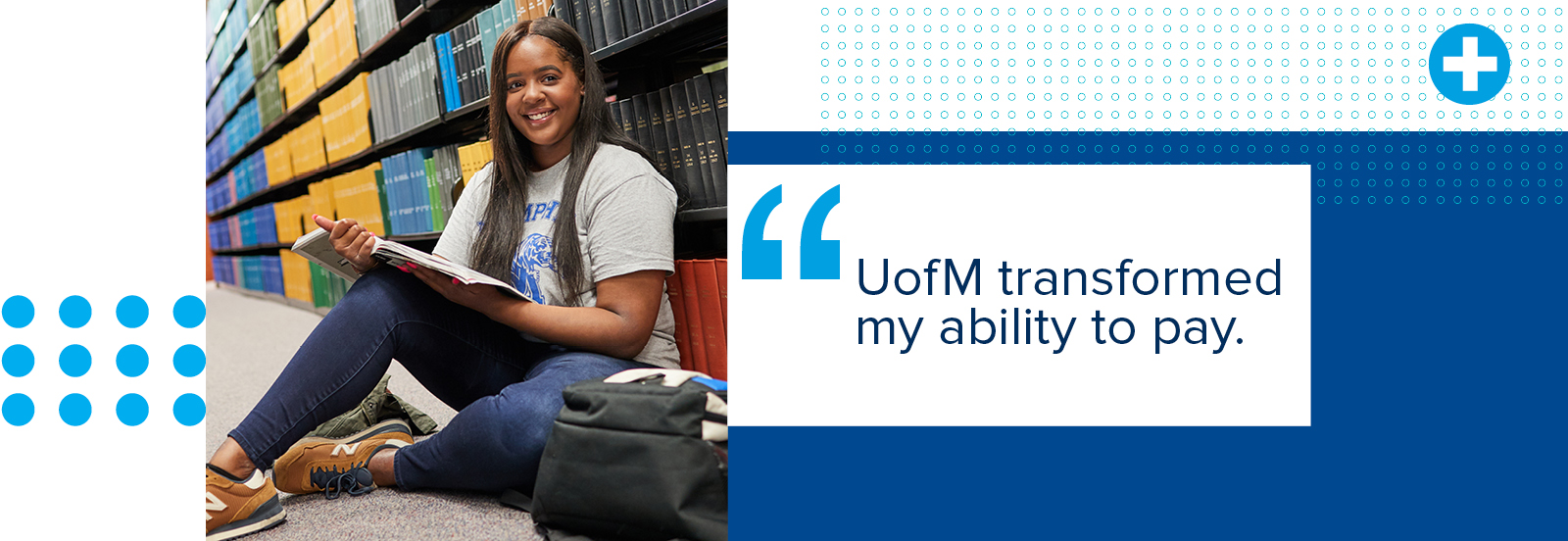 "UofM transformed my ability to pay."