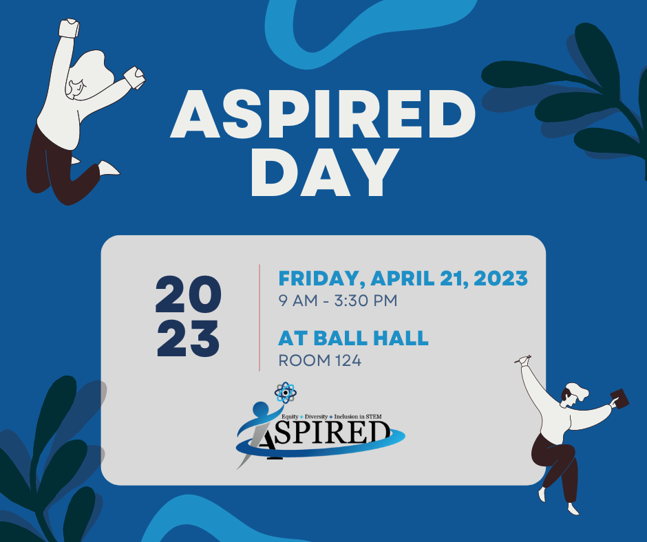 ASPIRED Day 2023: Friday, April 21, 2023. 9 am-3:30 pm at Ball Hall, Room 124