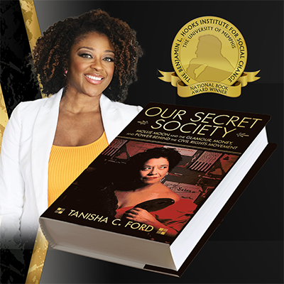 Graphic of Hooks National Book Award winner, Dr. Tanisha Ford and her book, "Our Secret Society"