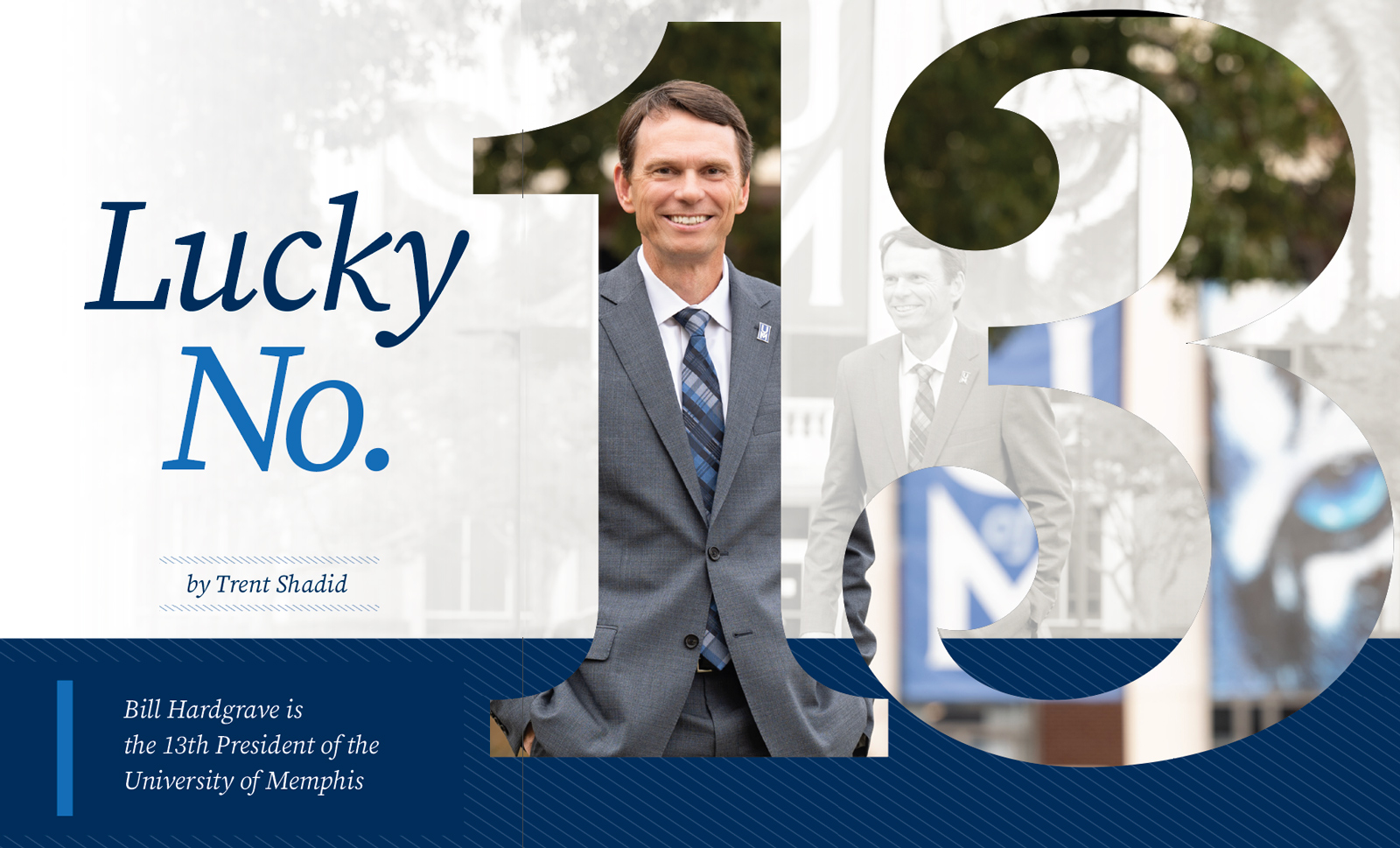 Lucky No. 13 | by Trent Shadid | Bill Hardgrave is the 13th President of the University of Memphis 