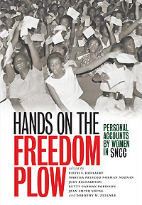 Hands on the Freedom Plow: Personal Accounts by Women in SNCC Hands on the Freedom Plow: Personal Accounts by Women in SNCC