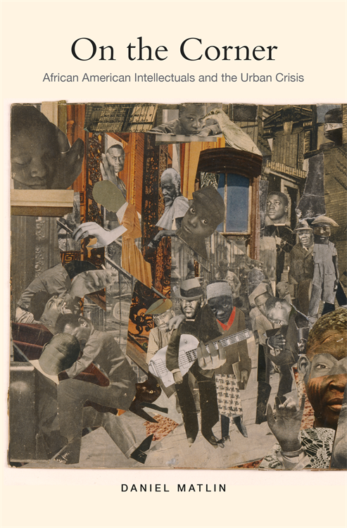 On the Corner: African American Intellectuals and the Urban Crisis On the Corner: African American Intellectuals and the Urban Crisis